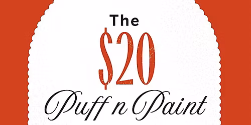 The $20 Puff n Paint Experience!