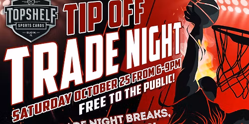 Top Shelf NBA Tip off special Trade Night 6-9PM