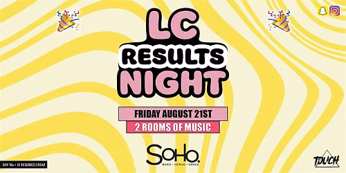 LC Results Night @ Soho Nightclub, Dublin