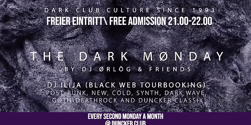 Dark Monday\\Montagsduncker! DJ Ilija (BlackWeb) Freier Eintritt 21-22.00