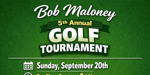 Bob Maloney 5th Annual Golf Tournament