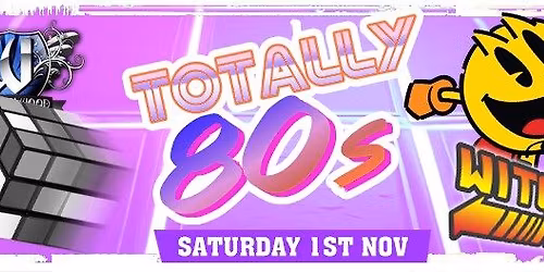 Totally 80\u2019s Club Night With DJs \u2013 Saturday 1st November