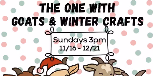 The One with Goats & Winter Crafts