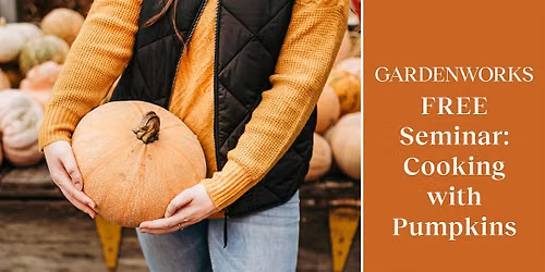 FREE Seminar: Cooking with Pumpkins at GARDENWORKS Nanaimo