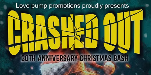 Crashed Out 30th anniversary Christmas Bash