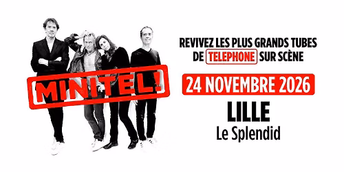 Minitel ! Tribute Telephone \u2022 Mardi 24 novembre 2026 \u2022 Le Splendid, Lille