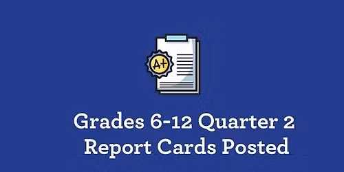 Grades 6-12 Quarter 2 Report Cards Posted