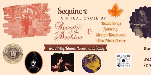 Sequinox:  A Ritual Cycle by Secrets of the Beehive with Mehtab Kirtan's Death Songs