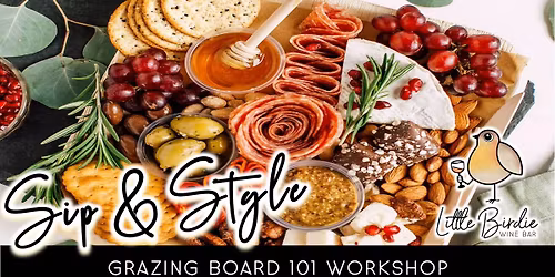 Sip & Style | Grazing Board 101 Workshop 