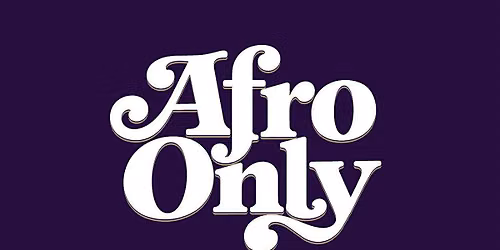 AFRO ONLY: NAIJA NIGHT | San Diego, CA