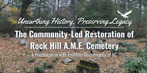 Unearthing History, Preserving Legacy: The Community-Led Restoration of Rock Hill A.M.E. Cemetery