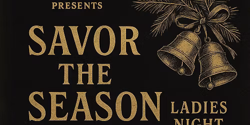 Ladies night\u2026 Savor the season!