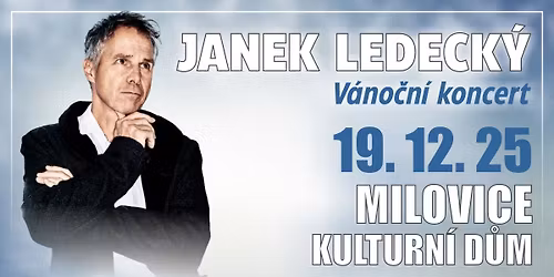 JANEK LEDECK\u00dd V\u00c1NO\u010cN\u00cd KONCERT \/ Kulturn\u00ed d\u016fm Milovice