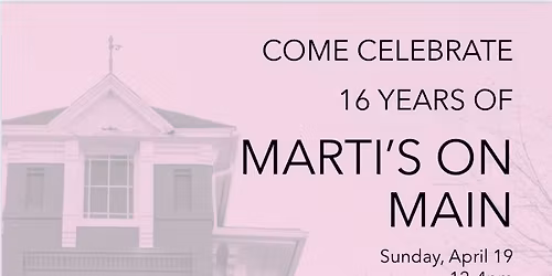 Celebrate 16 Years of Marti\u2019s on Main!