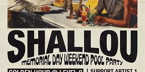 Shallou POOL PARTY at Level 8 [Memorial Day]