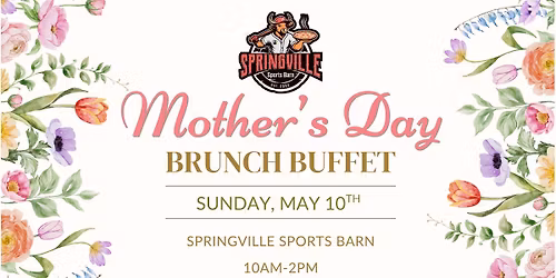 Mother's Day Brunch Buffet: Springville Sports Barn