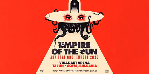 Empire of the Sun - Ask That God 2026 @ Vidas Art Arena, Sofia, 13.06.2026