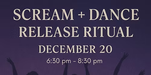 Release - Scream + Ecstatic Dance 