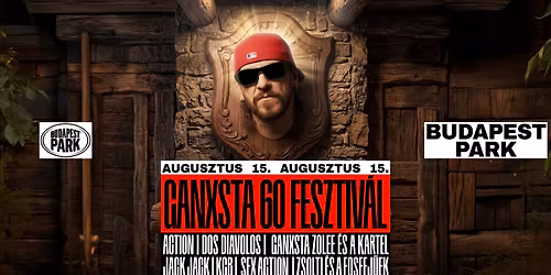 Ganxsta 60 Fesztiv\u00e1l - Budapest Park