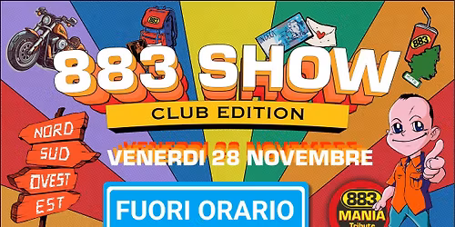 VEN 28 NOV | FUORI ORARIO (RE) | 883 Show CLUB EDITION