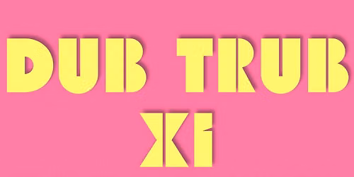 Dub Trub XI