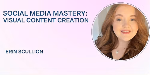 Social Media Mastery: Visual Content Creation