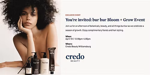 bur bur Bloom and Grow Event - Credo Beauty Williamsburg