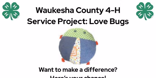 Waukesha County 4-H Service Project: Love Bugs Stuffing & Sewing Session