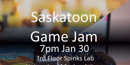 Saskatoon Game Jam by SaskInteractive - January 2026