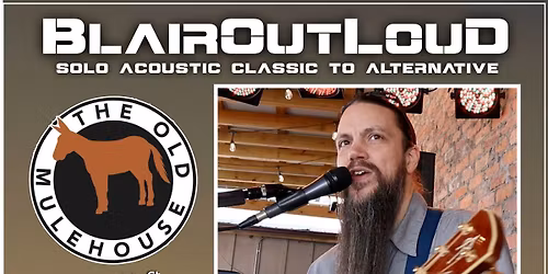 BlairOutLoud SOLO returns to Old Mulehouse!