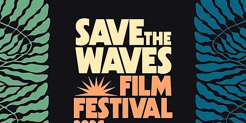 Save The Waves Film Festival 2026 - Mill Valley, CA