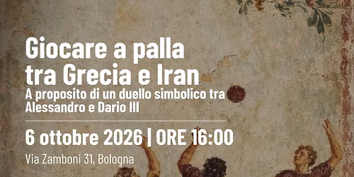 Giocare a palla  tra Grecia e Iran - A proposito di un duello simbolico tra Alessandro e Dario III