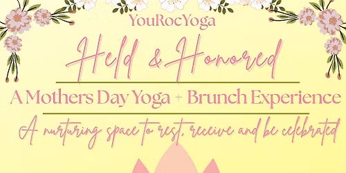 Held & Honored Mothers Day Brunch & Yoga