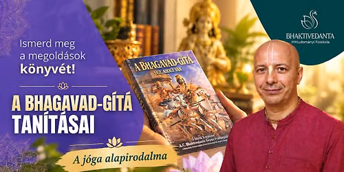 Bhagavad-g\u00edt\u00e1 \u2013 \u00d6r\u00f6k tan\u00edt\u00e1s, mely a lelkedhez sz\u00f3l