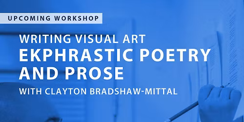 Writing Visual Art: Ekphrastic Poetry and Prose