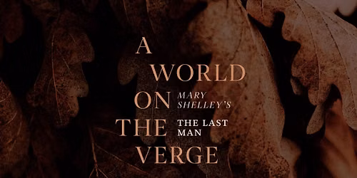 A World on the Verge: Mary Shelley\u2019s The Last Man - exhibition