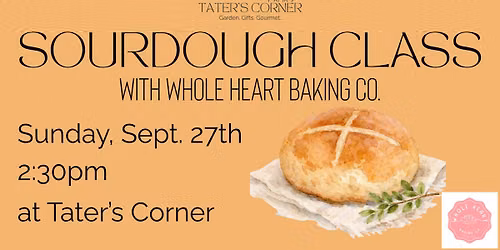 Sourdough Making Class with Whole Heart Baking Co. - 2 Spots Left