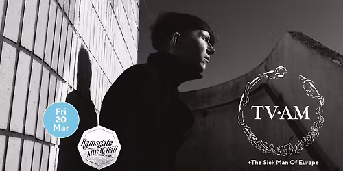 TVAM + The Sick Man Of Europe