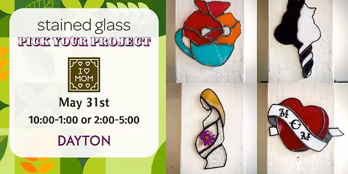 Stained Glass Pick Your Project - DAYTON
