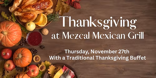 Thanksgiving Dinner at Mezcal Mexican Grill