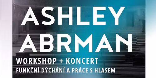 Ashley Abrman x 64 U Hradeb Workshop & Concert