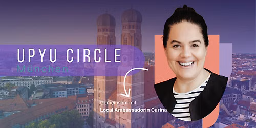 UPYU Circle: Community Meet-Up in M\u00fcnchen