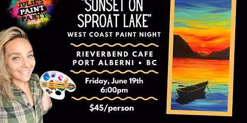 "SUNSET ON SPROAT LAKE" Paint Party at Riverbend Cafe - PORT ALBERNI, BC