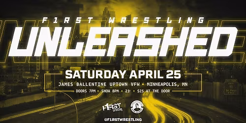 F1RST Wrestling: UNLEASHED (21+ | SAT. 04\/25\/26)