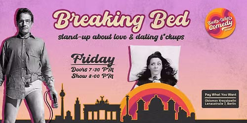 Breaking Bed: English Stand-up About Love & Dating F*ckups 07.08.26