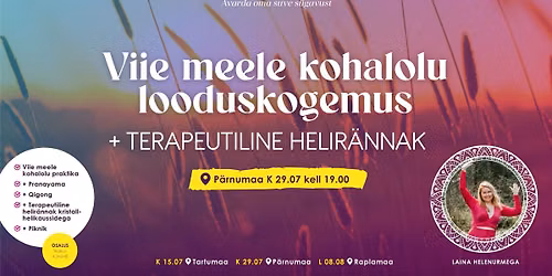 \ud83c\udf3fSuve\u00f5htu\ud83c\udf3f Viie meele kohalolu looduskogemus + terapeutiline helir\u00e4nnak K 29.07 | P\u00e4rnumaa