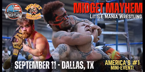 Dallas TX - "Midget Mayhem \/ Little Mania" Mini-Wrestling Event - (16+)