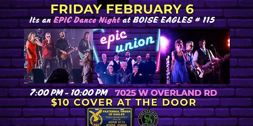 An EPIC Dance Night at Boise Eagles with EpicUnion - Friday February 6