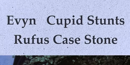 Evyn, Cupid Stunts and Rufus Case Stone