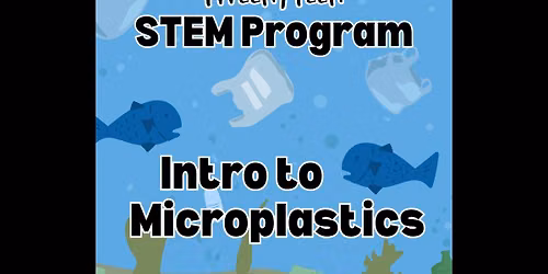 Tween & Teen STEM - Introduction to Microplastics